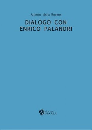 Dialogo con Enrico Palandri - della Rovere